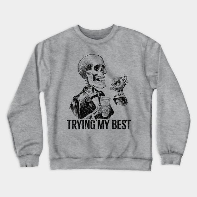 Trying-my-best Crewneck Sweatshirt by Swot Tren